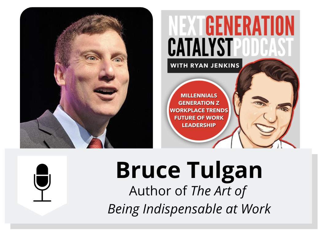 The Art Of Being IndIspensable At Work With Bruce Tulgan